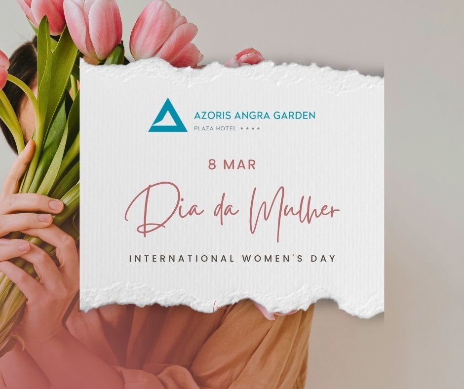 A person is partially visible holding pink tulips, while a textured white paper overlay displays "Dia da Mulher" and "INTERNATIONAL WOMEN'S DAY" for March 8th, along with the "AZORIS ANGRA GARDEN PLAZA HOTEL" logo.
