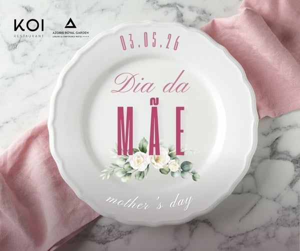 Celebre o Dia da Mãe no Azoris Royal Garden. Prato com mensagem 'Dia da Mãe' e data 03.05.26, KOI Restaurant.