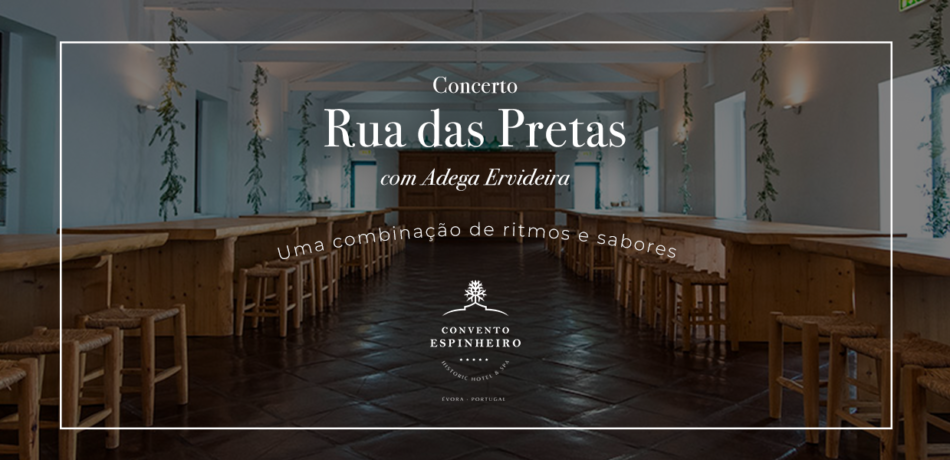 Concert in Rua das Pretas with Convent of Espinheiro + Wine Cellar Ervideira