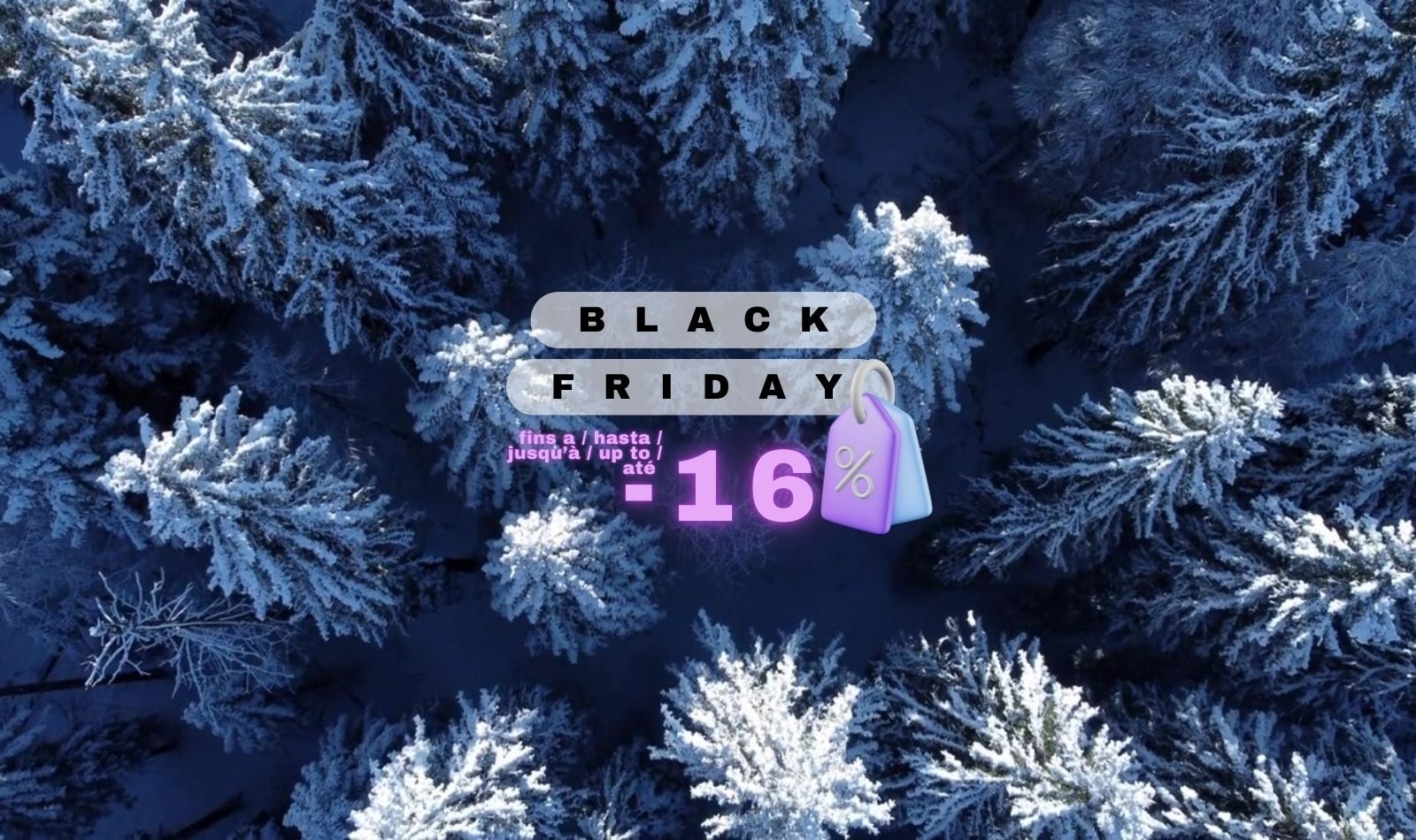Nous doublons nos réductions du Black Friday