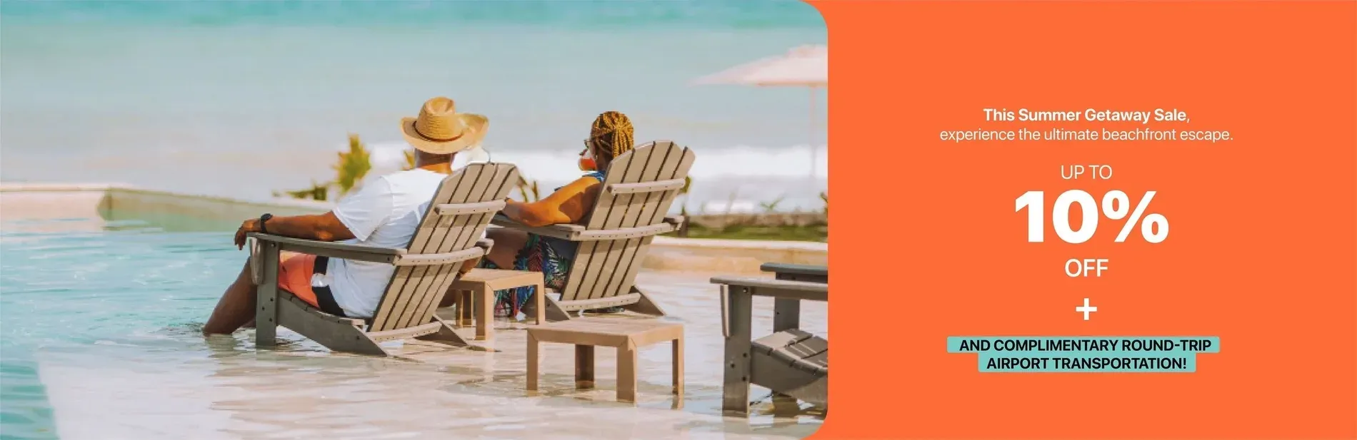 Summer Getaway Sale: Up to 10% off plus free airport transport. Book your beachfront escape!