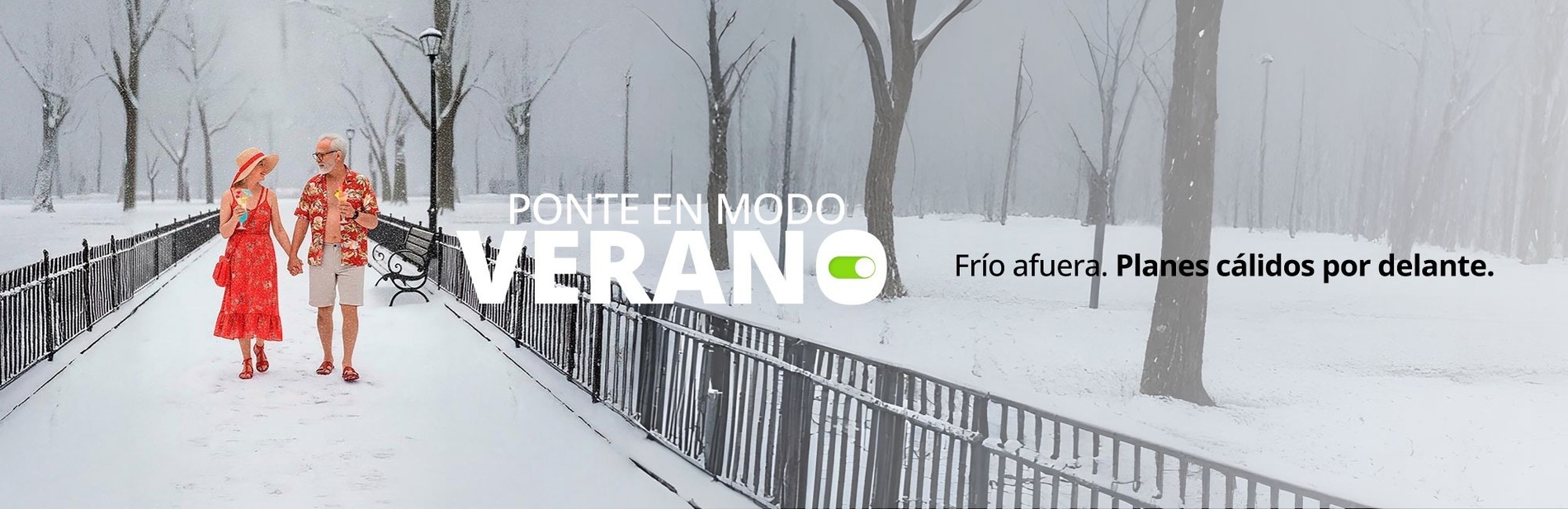 Una pareja vestida con ropa veraniega camina por un paisaje nevado, contrastando con el texto "PONTE EN MODO VERANO" y "Frío afuera. Planes cálidos por delante.".