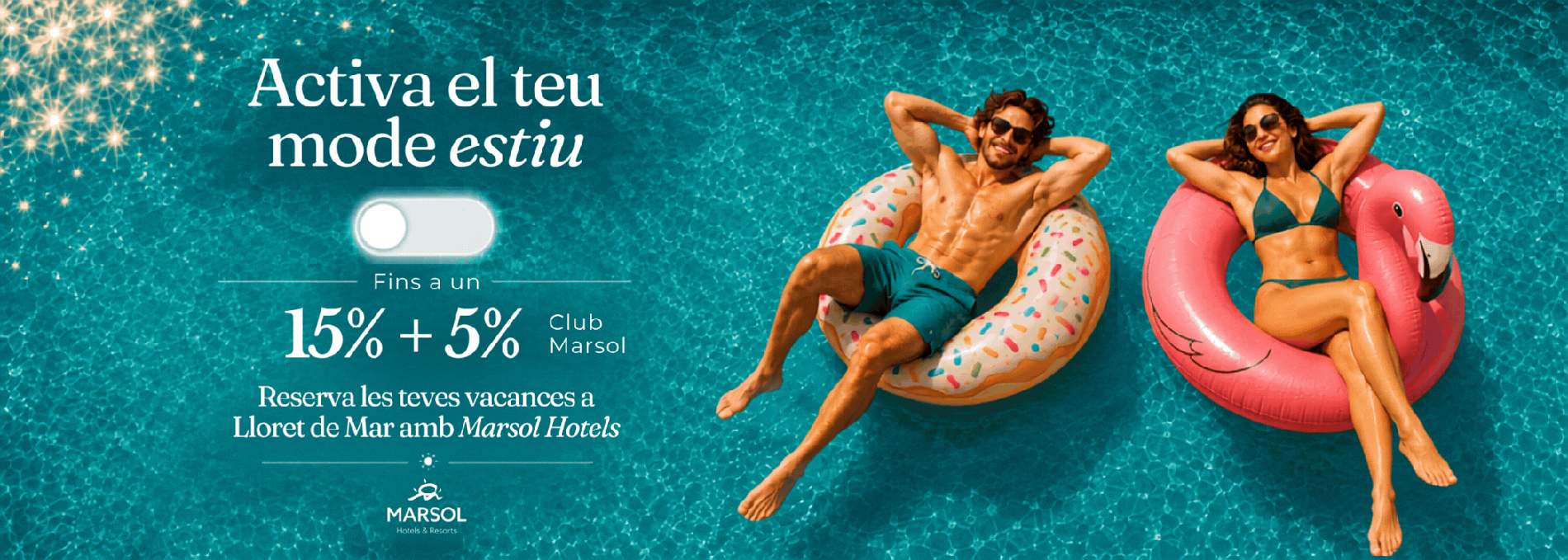 Activa el teu mode estiu ambMarsol: Corporativa: reserva vacances a Lloret de Mar amb un 15% + 5% de descompte.