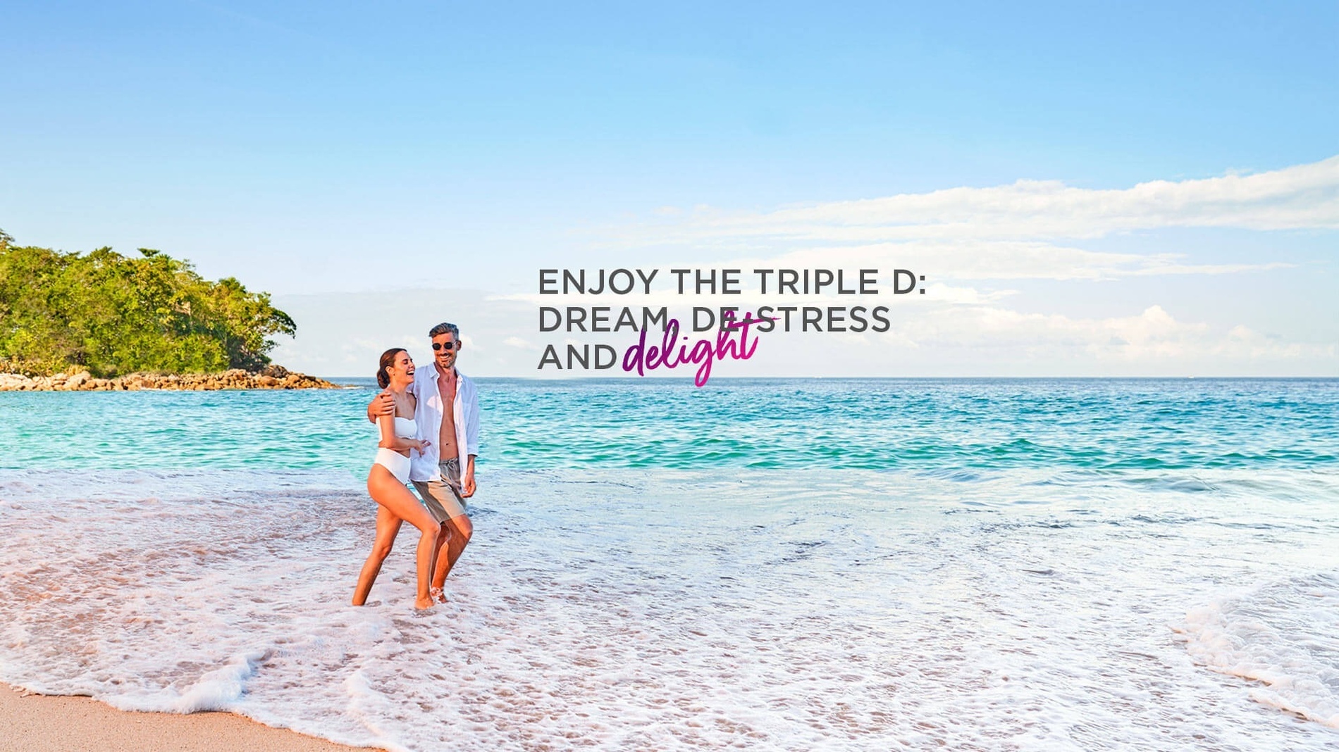 a couple walking on the beach with the words enjoy the triple d dream destress and delight above them