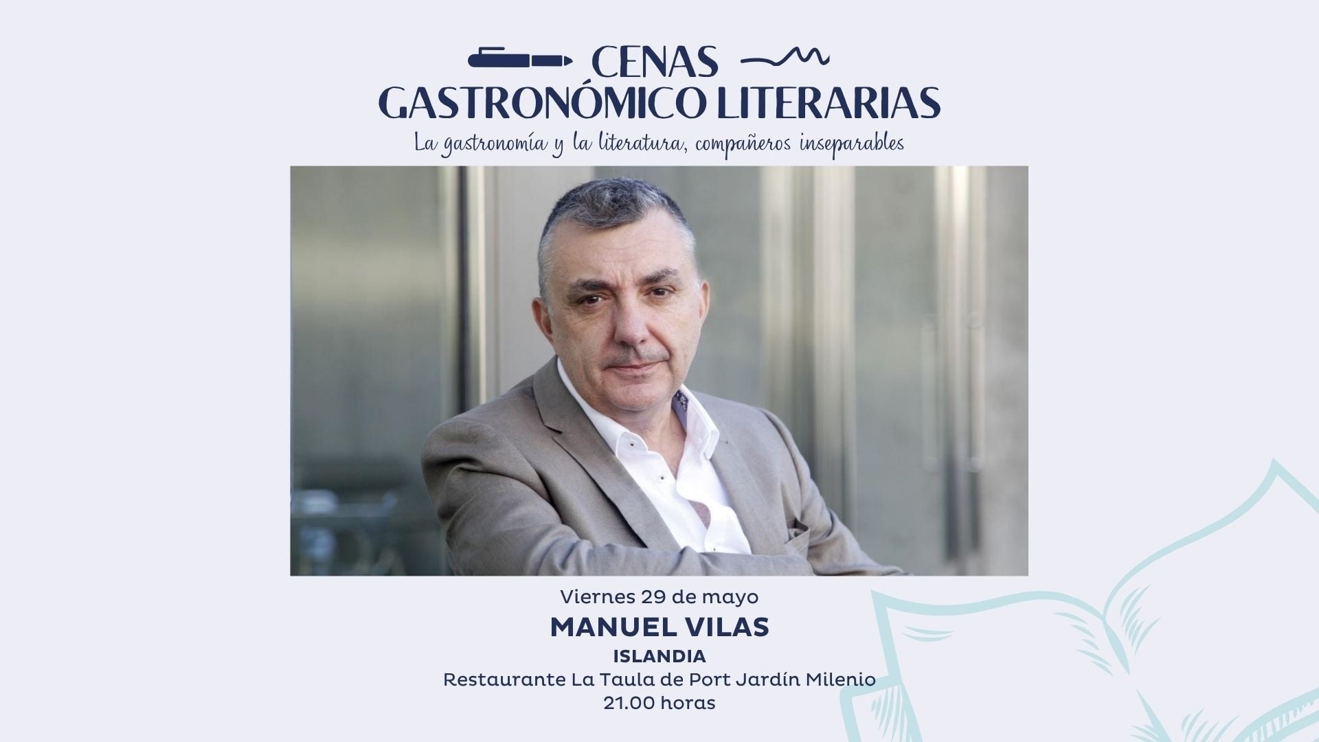 Cenas gastronómicas literarias con Manuel Vilas en Restaurante La Taula de Port Jardín Milenio.