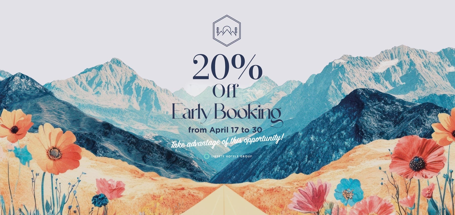 Oferta Liberty Hotels Group: 20% de descuento por reserva anticipada. Paisaje de montaña y flores.