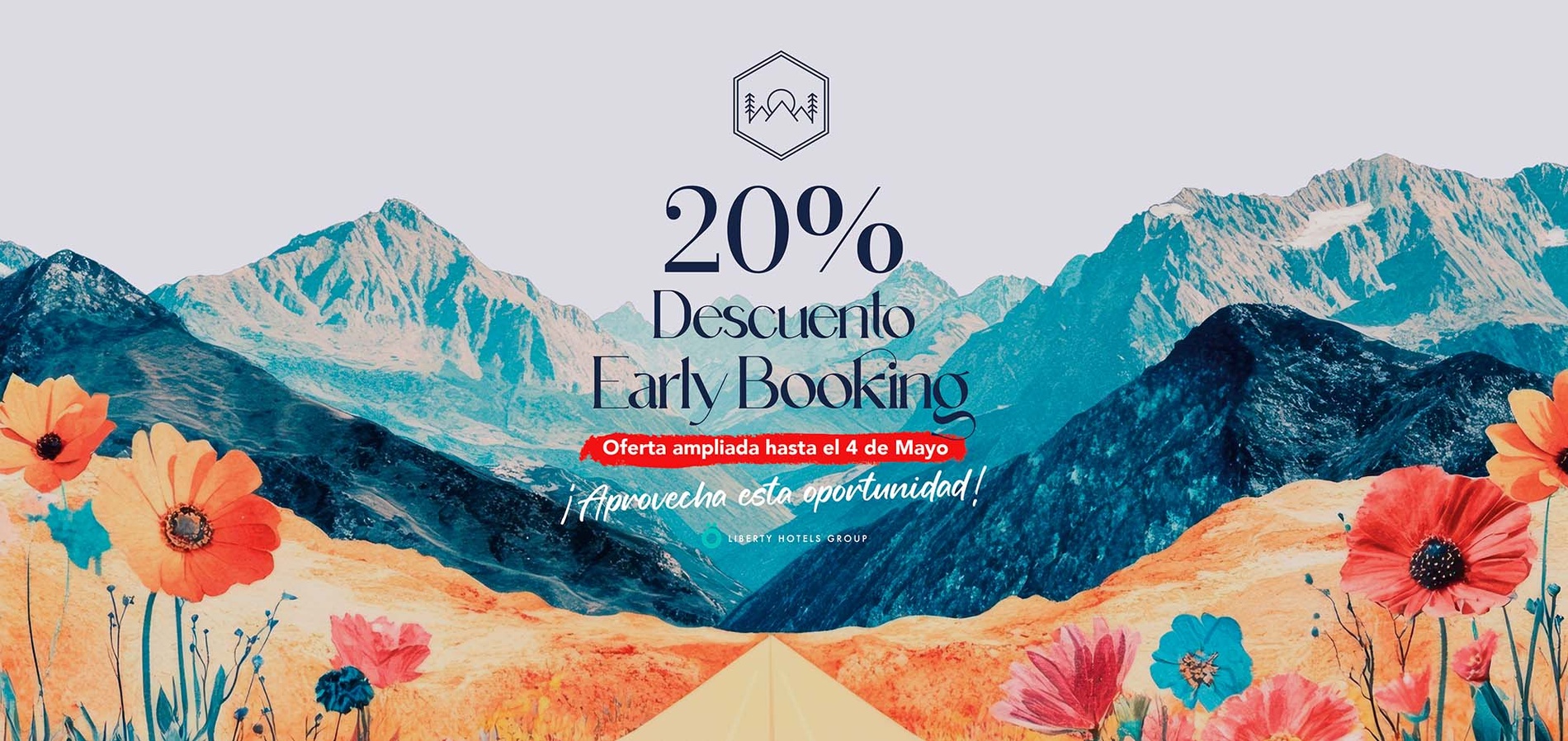 Oferta Liberty Hotels Group: 20% de descuento por reserva anticipada. Paisaje de montaña y flores.